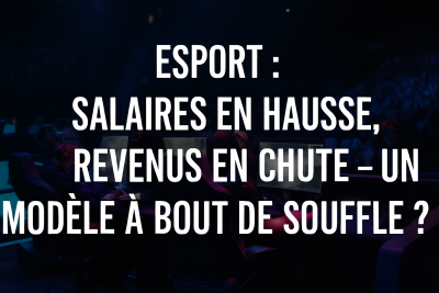 Esport : salaires en hausse, revenus en chute – un modèle à bout de souffle&nbsp;?